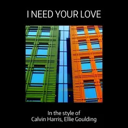 Omslagsbild för I Need Your Love - Calvin Harris,Ellie Goulding karaokeversion