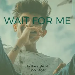 Cover art for Wait For Me - Bob Seger karaoke version