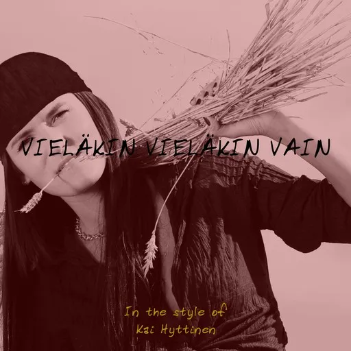 Karaoke Vieläkin vieläkin vain by Kai Hyttinen — sing along with lyrics on Singa