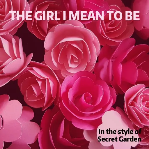 Karaoke The Girl I Mean To Be esittäjältä Secret Garden — laula mukana sanoituksilla Singassa