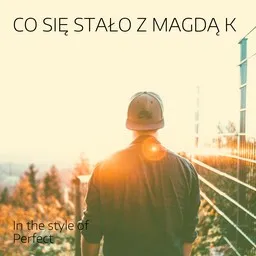 Titelbild für Co się stało z Magdą K - Perfect Karaoke-Version