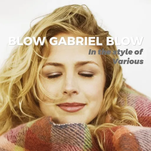 Karaoke Blow Gabriel Blow by Various — sing along with lyrics on Singa