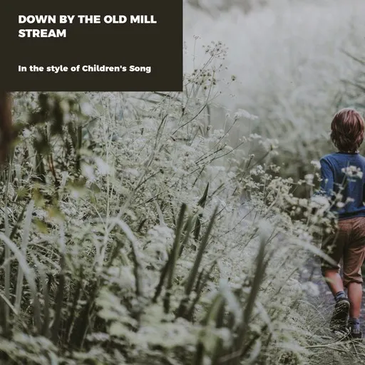Karaoke Down By The Old Mill Stream by Children's Song — sing along with lyrics on Singa