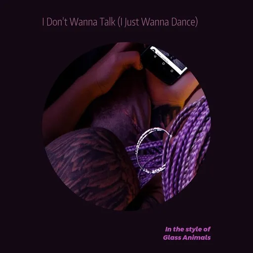 Karaoke I Don’t Wanna Talk (I Just Wanna Dance) by Glass Animals — sing along with lyrics on Singa