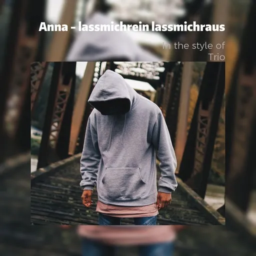 Karaoke Anna - lassmichrein lassmichraus by Trio — sing along with lyrics on Singa