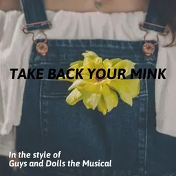 Cover art for Take Back Your Mink - Guys and Dolls the Musical karaoke version
