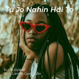 Titelbild für Tu Jo Nahin Hai To - Glenn John,Woh Lamhe Karaoke-Version