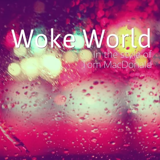 Karaoke Woke World by Tom MacDonald — sing along with lyrics on Singa