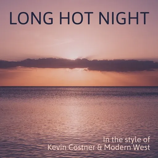 Karaoke Long Hot Night esittäjältä Kevin Costner & Modern West — laula mukana sanoituksilla Singassa