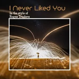 Cover art for I Never Liked You - Rogue Traders karaoke version