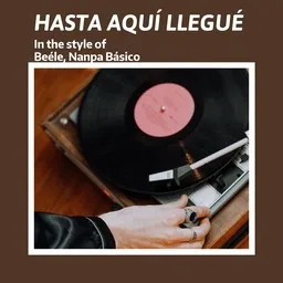 Titelbild für Hasta Aquí Llegué - Beéle,Nanpa Básico Karaoke-Version