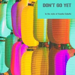 Omslagsbild för Don’t Go Yet - Camila Cabello karaokeversion