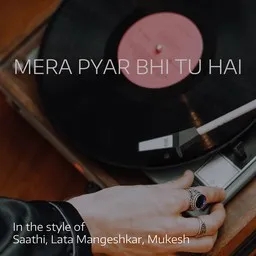Cover art for Mera Pyar Bhi Tu Hai - Lata Mangeshkar,Mukesh,Saathi karaoke version