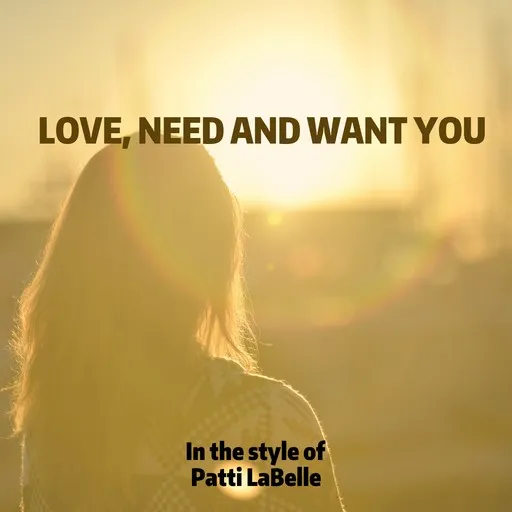 Karaoke Love, Need And Want You av Patti LaBelle — sjung med på texten på Singa