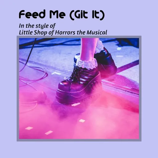 Karaoke Feed Me (Git It) by Little Shop of Horrors the Musical — sing along with lyrics on Singa