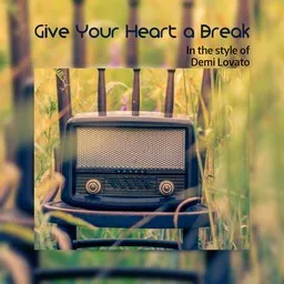 Cover art for Give Your Heart a Break - Demi Lovato karaoke version
