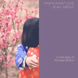 Titelbild für That's What Love Is All About - Michael Bolton Karaoke-Version