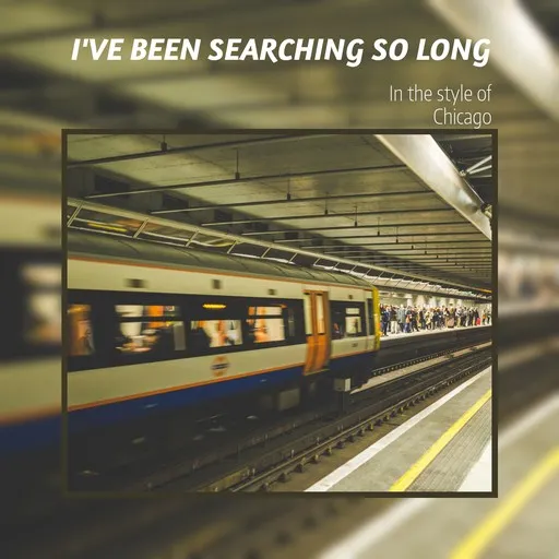 Karaoke I've Been Searching So Long by Chicago — sing along with lyrics on Singa