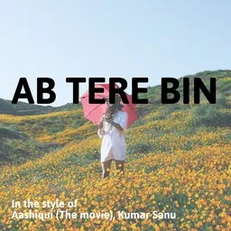 Omslagsbild för Ab Tere Bin - Aashiqui (The Movie),Kumar Sanu karaokeversion