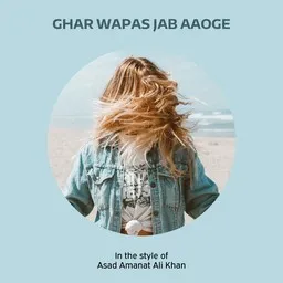 Cover art for Ghar Wapas Jab Aaoge - Asad Amanat Ali Khan karaoke version