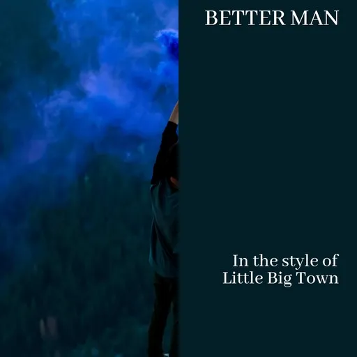 Karaoke Better Man by Little Big Town — sing along with lyrics on Singa