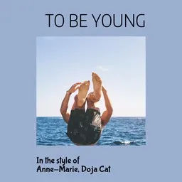 Titelbild für To Be Young - Anne-Marie,Doja Cat Karaoke-Version