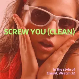 Karaokekappaleen Screw You (clean) - Cheryl,Wretch 32 kansikuva