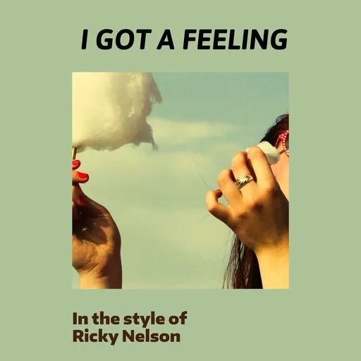 Karaoke I Got A Feeling von Ricky Nelson — mit Songtext mitsingen auf Singa