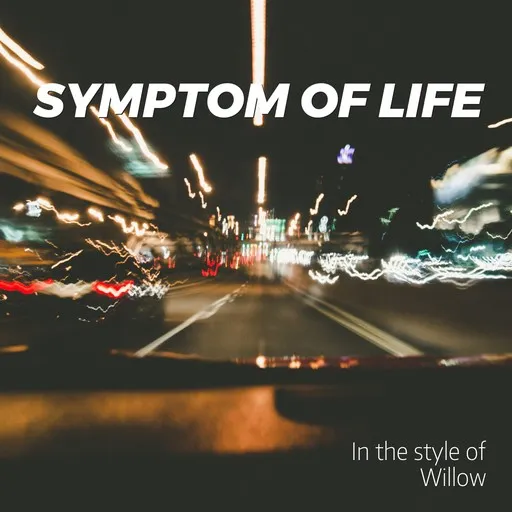 Karaoke Symptom of Life esittäjältä Willow — laula mukana sanoituksilla Singassa