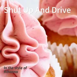Titelbild für Shut Up And Drive - Rihanna Karaoke-Version