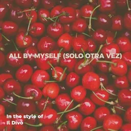 Cover art for All by Myself (Solo Otra Vez) - Il Divo karaoke version