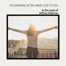 Titelbild für The Morning After I Made Love To You - Jeffrey Osborne Karaoke-Version