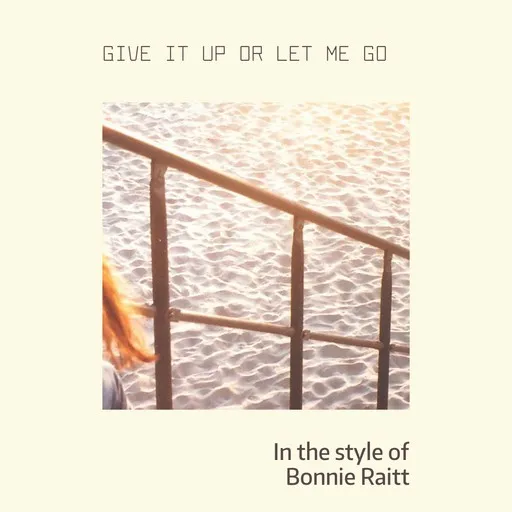 Karaoke Give It Up Or Let Me Go by Bonnie Raitt — sing along with lyrics on Singa