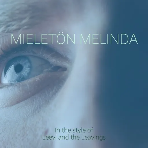 Karaoke Mieletön Melinda von Leevi and the Leavings — mit Songtext mitsingen auf Singa