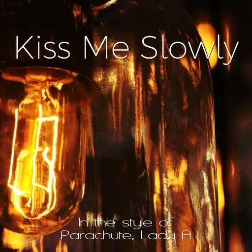 Karaoke Kiss Me Slowly von Lady A, Parachute — mit Songtext mitsingen auf Singa