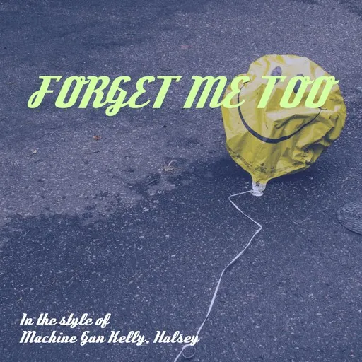 Karaoke Forget Me Too av Halsey, Machine Gun Kelly — sjung med på texten på Singa