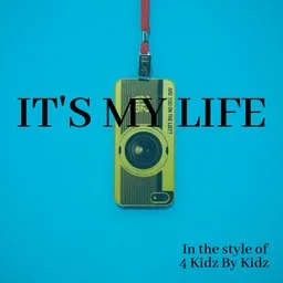 Cover art for It's My Life - 4 Kidz By Kidz karaoke version