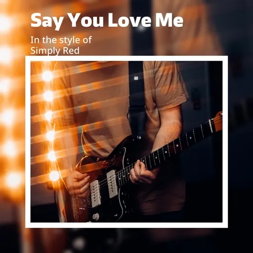 Karaoke Say You Love Me by Simply Red — sing along with lyrics on Singa