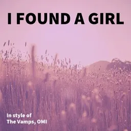 Titelbild für I Found A Girl - OMI,The Vamps Karaoke-Version
