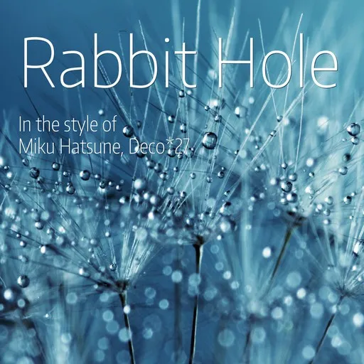 Karaoke Rabbit Hole esittäjältä Deco*27, Miku Hatsune — laula mukana sanoituksilla Singassa