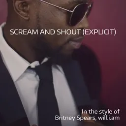 Omslagsbild för Scream And Shout (explicit) - Britney Spears,will.i.am karaokeversion