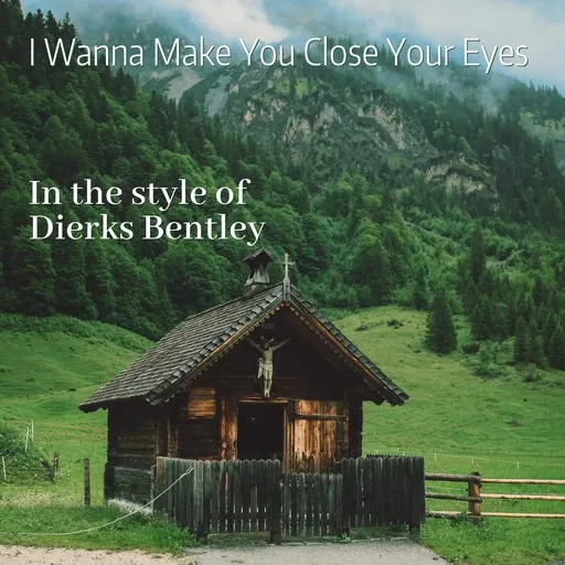 Karaoke I Wanna Make You Close Your Eyes by Dierks Bentley — sing along with lyrics on Singa