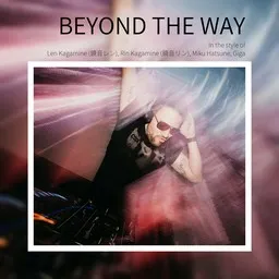 Titelbild für Beyond the way - Giga,Len Kagamine (鏡音レン),Miku Hatsune,Rin Kagamine (鏡音リン) Karaoke-Version