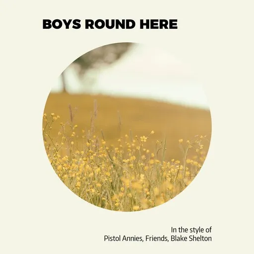 Karaoke Boys Round Here av Blake Shelton, Friends, Pistol Annies — sjung med på texten på Singa