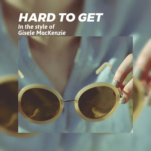 Karaoke Hard To Get esittäjältä Gisele MacKenzie — laula mukana sanoituksilla Singassa