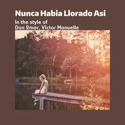 Cover art for Nunca Habia Llorado Asi - Don Omar,Víctor Manuelle karaoke version