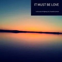 Cover art for It Must Be Love - Highway 101,Paulette Carlson karaoke version