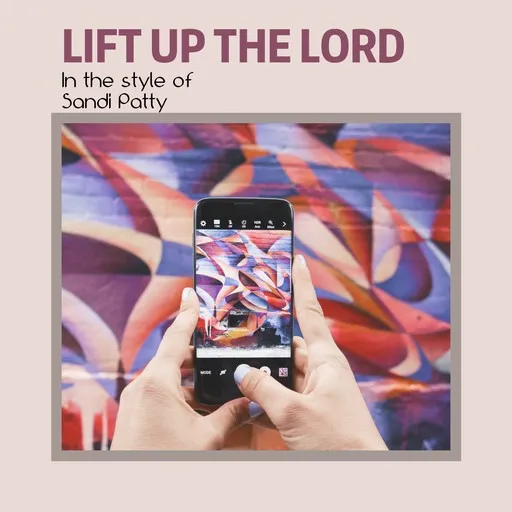 Karaoke Lift Up the Lord by Sandi Patty — sing along with lyrics on Singa