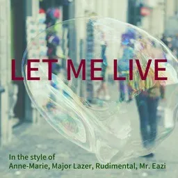 Titelbild für Let Me Live - Anne-Marie,Major Lazer,Mr. Eazi,Rudimental Karaoke-Version