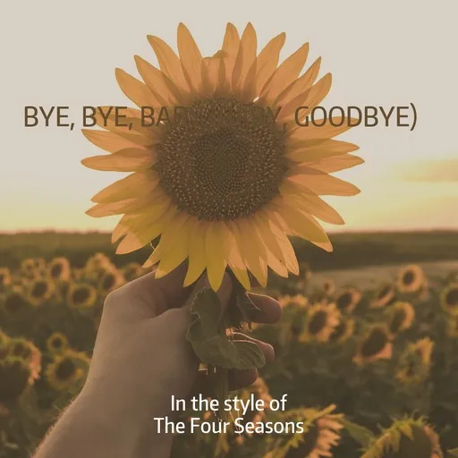 Karaoke Bye, Bye, Baby (Baby, Goodbye) by The Four Seasons — sing along with lyrics on Singa